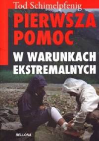 Pierwsza pomoc w warunkach ekstremalnych - Tod Schimelpfenig