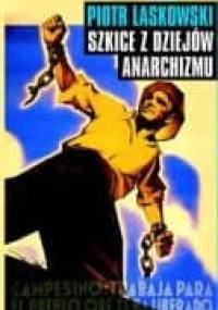 Szkice z dziejów anarchizmu - Piotr Laskowski