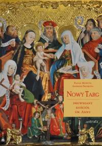 Nowy Targ. Drewniany kościół św. Anny - Rafał Monita, Andrzej Skorupa