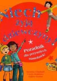 Niech żyją dziewczyny Poradnik dla przyszłych nastolatek