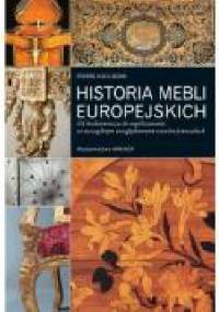 Historia mebli europejskich. Od średniowiecza do współczesności ze szczególnym uwzględnieniem wzorów francuskich - Pierre Kjellberg