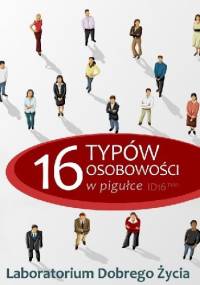 16 typów osobowości w pigułce - Laboratorium Dobrego Życia (LDŻ)