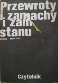 Przewroty i zamachy stanu. (Europa 1918-1939) - praca zbiorowa