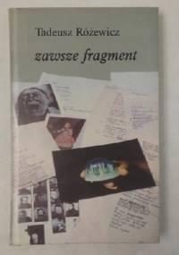 Zawsze fragment - Tadeusz Różewicz