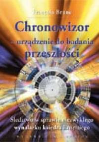 Chronowizor - urządzenie do badania przeszłości. Śledztwo w sprawie niezwykłego wynalazku księdza Ernettiego - François Brune