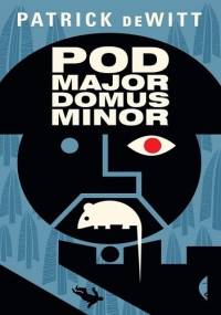 Podmajordomus Minor - Patrick DeWitt