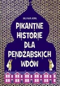 Pikantne historie dla pendżabskich wdów - Balli Kaur Jaswal