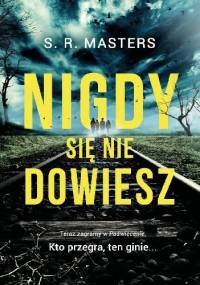 Nigdy się nie dowiesz - S.R. Masters