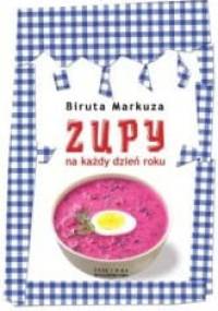 Zupy na każdy dzień roku - Biruta Markuza