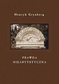 Prawda nieartystyczna - Henryk Grynberg