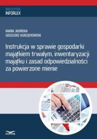 Instrukcja w sprawie gospodarki majątkiem trwałym, inwentaryzacji majątku i zasad odpowiedzialności za powierzone mienie - PL Infor