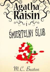 Agatha Raisin i śmiertelny ślub - M. C. Beaton