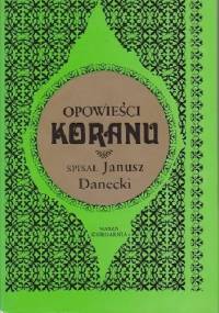 Opowieści Koranu - Janusz Danecki