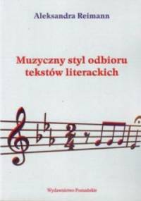 Muzyczny styl odbioru tekstów literackich. Iwaszkiewicz - Barańczak - Rymkiewicz - Grochowiak - Aleksandra Reimann