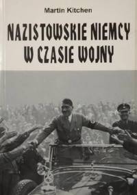 Nazistowskie Niemcy w czasie wojny - Martin Kitchen