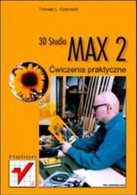 3D Studio MAX 2. Ćwiczenia praktyczne - L. Czarnecki Tomasz