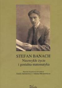 Stefan Banach. Niezwykłe życie i genialna matematyka - Emilia Jakimowicz, Adam Miranowicz