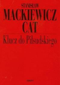 Klucz do Piłsudskiego - Stanisław Mackiewicz