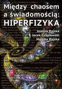 Między Chaosem a Świadomością - Hiperfizyka