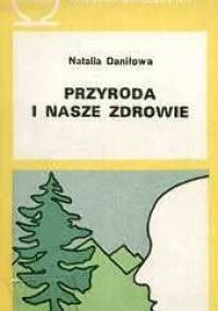 Przyroda i nasze zdrowie - Natalia Daniłowa