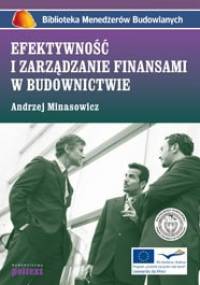 Efektywność i zarządzanie finansami w budownictwie - Andrzej Minasowicz