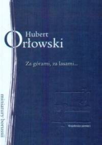 Za górami, za lasami... - Hubert Orłowski