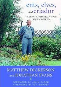Ents, Elves, and Eriador: The Environmental Vision of J. R. R. Tolkien (Culture of the Land) - Matthew T. Dickerson, Jonathan Evans