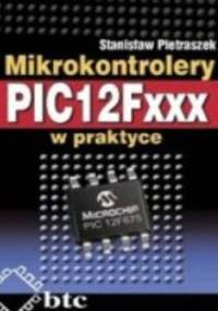 Mikrokontrolery PIC12Fxxx w praktyce - Stanisław Pietraszek