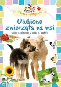 Ulubione zwierzęta na wsi. Album z naklejkami - Agnieszka Bator