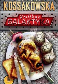 Grillbar Galaktyka - Maja Lidia Kossakowska