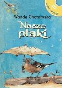 Nasze ptaki - Wanda Chotomska, Joanna Zagner-Kołat