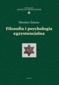 Filozofia i psychologia egzystencjalna - Mirosław Żelazny