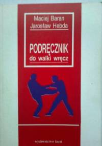 Podręcznik do walki wręcz - Maciej Baran, Jarosław Hebda