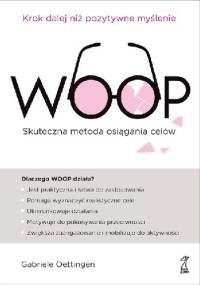 WOOP Skuteczna metoda osiągania celów - Gabriele Oettingen