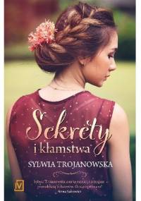Sekrety i kłamstwa - Sylwia Trojanowska