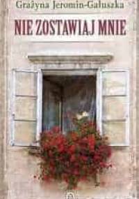 Nie zostawiaj mnie - Grażyna Jeromin-Gałuszka