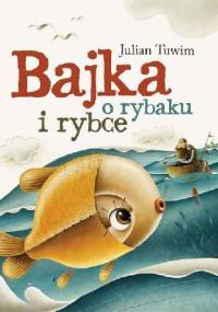 Bajka o rybaku i rybce - Julian Tuwim