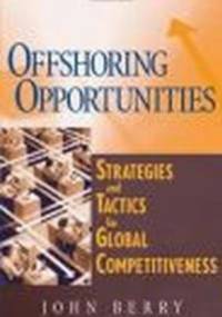 Offshoring Opportunities Strategies && Tactics for Global - John Berry