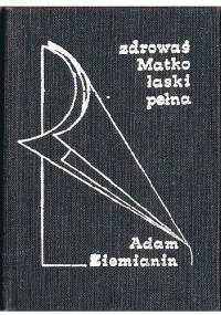 Zdrowaś Matko - łaski pełna - Adam Ziemianin