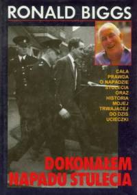 Dokonałem napadu stulecia - Ronald Biggs