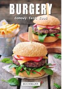 Burgery. Domowy fast food - praca zbiorowa