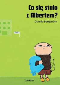 Co się stało z Albertem? - Gunilla Bergström