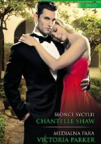 Słońce Sycylii. Medialna para - Chantelle Shaw, Victoria Parker