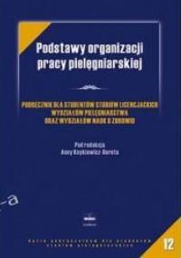 Podstawy organizacji pracy pielęgniarskiej - Anna Ksykiewicz-Dorota