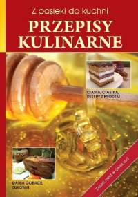 Z pasieki do kuchni Przepisy kulinarne