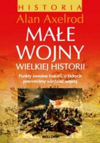 Małe wojny wielkiej historii - Alan Axelrod