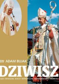 DZIWISZ Ksiądz Stanisław, Biskup, Metropolita, Najwierniejszy z Wiernych - Adam Bujak