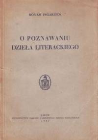 O poznawaniu dzieła literackiego - Roman W. Ingarden