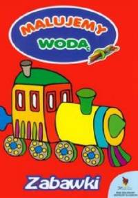 Zabawki. Malujemy wodą - Anna Wiśniewska