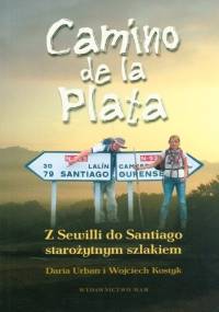 Camino De La Plata. Z Sewilli Do Santiago Starożytnym Szlakiem - Daria Urban, Wojciech Kostyk